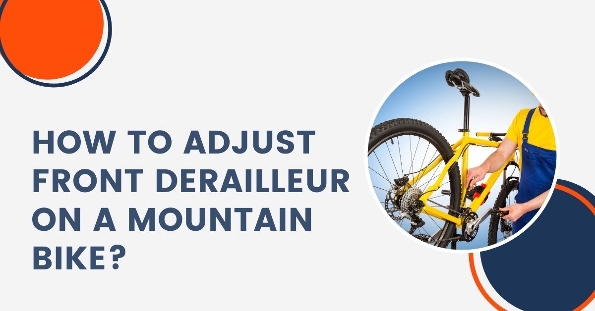 How to Adjust Front Derailleur on a Mountain Bike